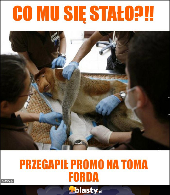 Co mu się stało?!! Co mu się stało?!!
