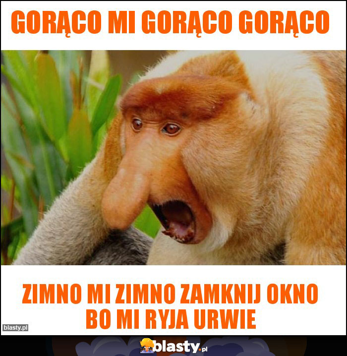 Gorąco mi gorąco gorąco Gorąco mi gorąco gorąco