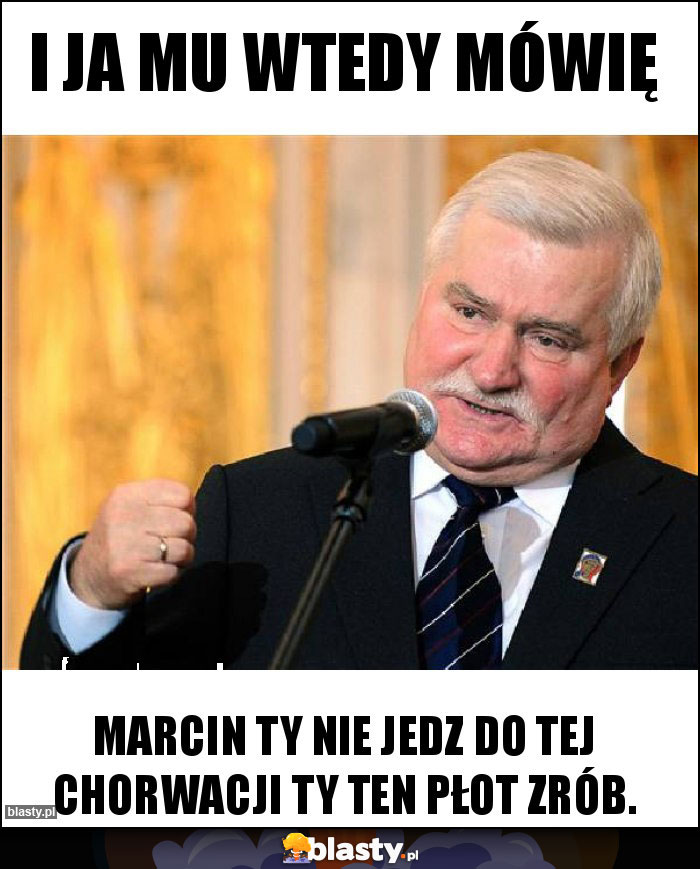 I ja mu wtedy mówię I ja mu wtedy mówię