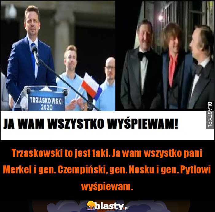 Ja wam wszystko wyśpiewam. Ja wam wszystko wyśpiewam.