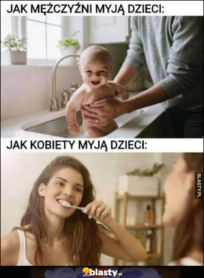 Jak mężczyźni myją dzieci vs jak kobiety myją dzieci mycie zębów