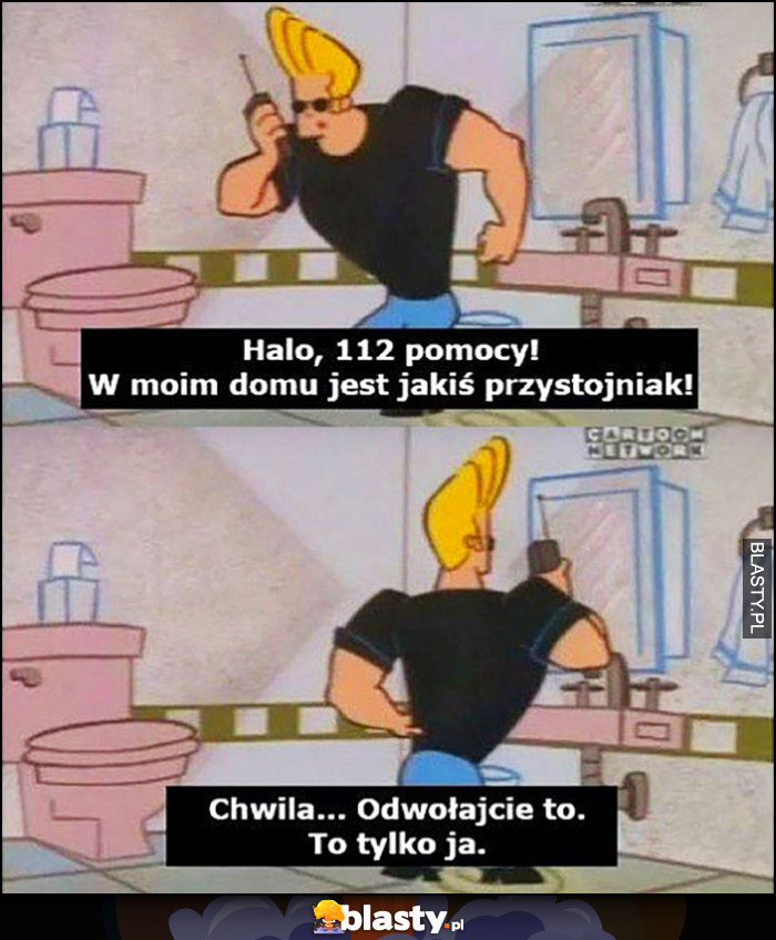 Johnny Bravo halo w moim domu jest jakiś przystojniak, chwila odwołajcie to, to tylko ja