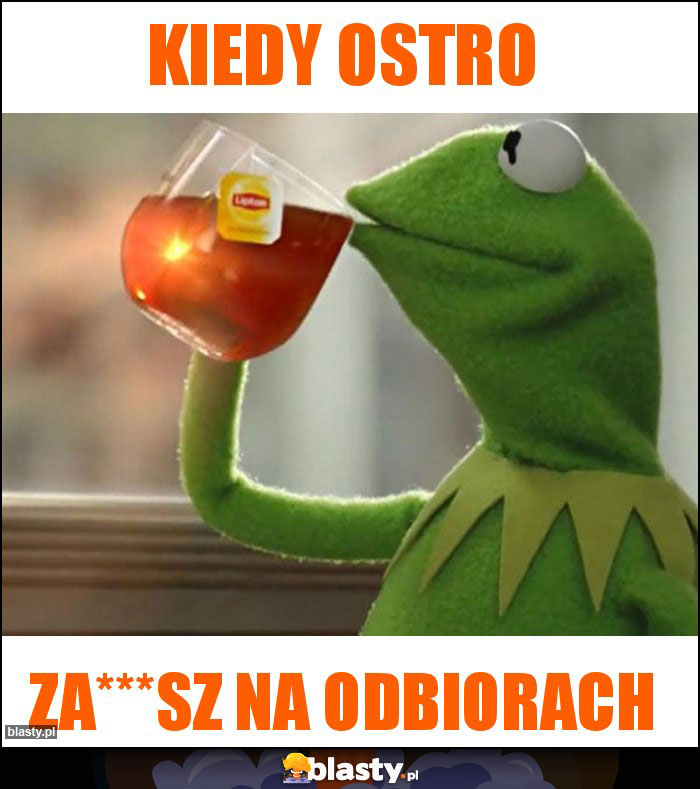 Kiedy ostro Kiedy ostro