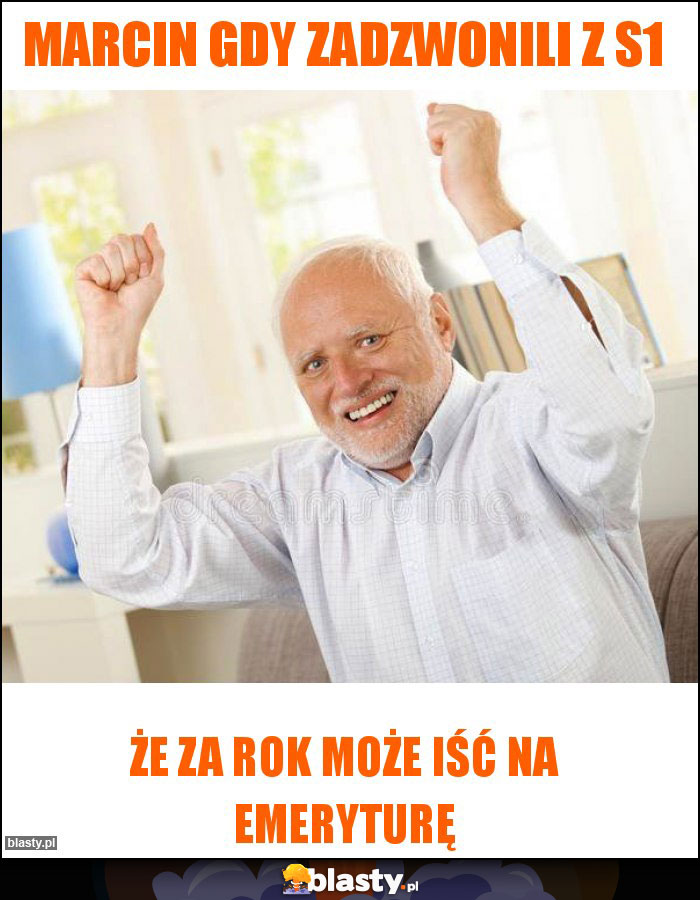 Marcin gdy zadzwonili z S1 Marcin gdy zadzwonili z S1