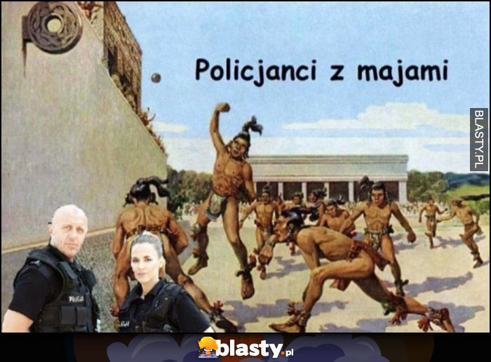 Policjanci z Majami dosłownie Majowie