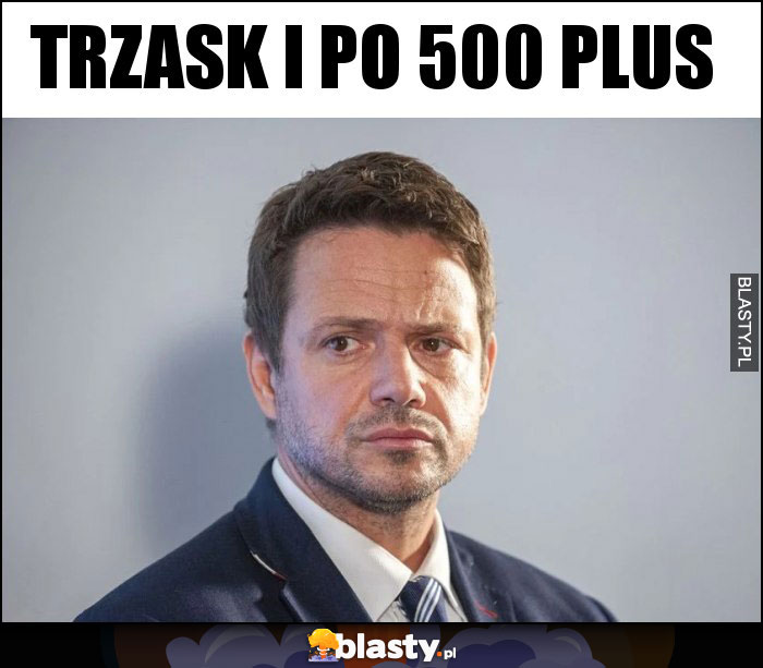 Trzask i po 500 plus Trzask i po 500 plus