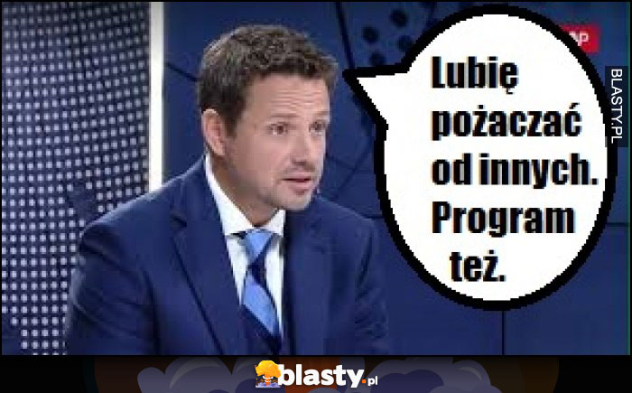 Trzaskowski lubi pożyczać Trzaskowski lubi pożyczać