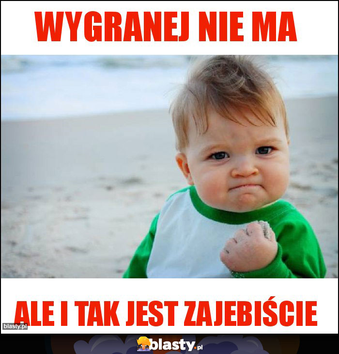 Wygranej nie ma Wygranej nie ma