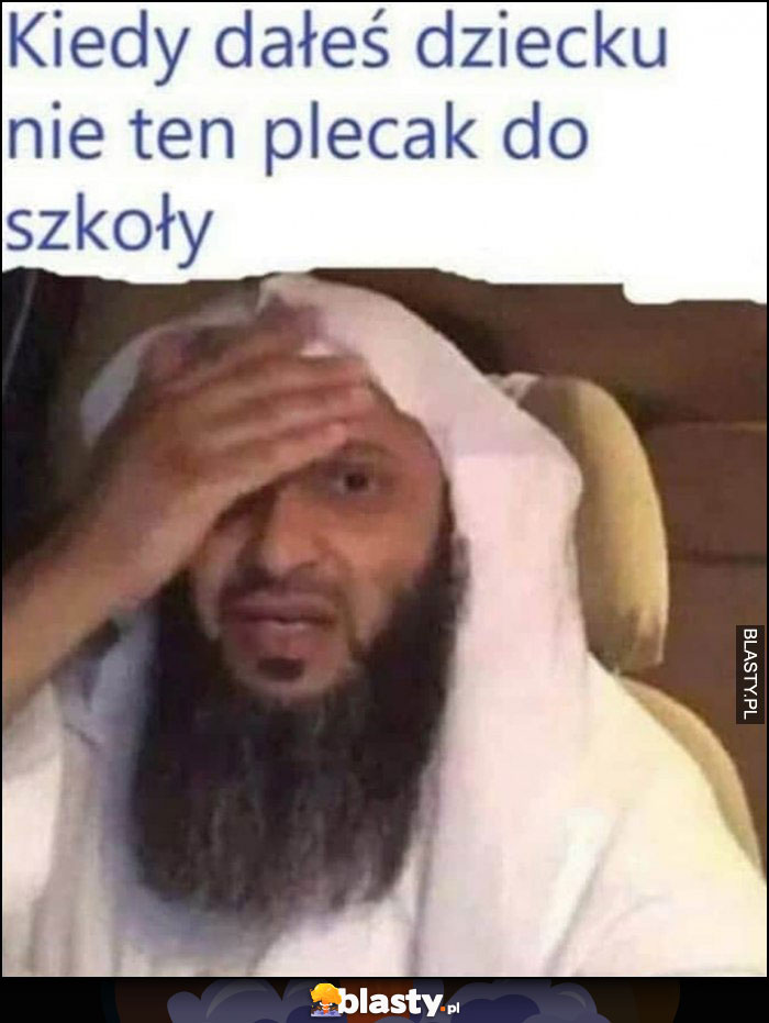 Arab muzułmanin kiedy dałeś dziecku nie ten plecak do szkoły