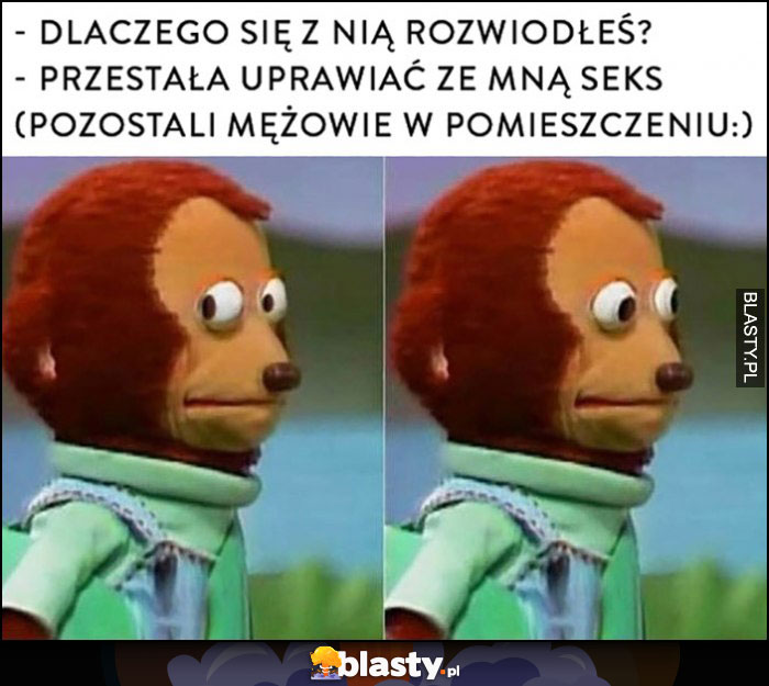 Dlaczego się z nią rozwiodłeś? Przestała uprawiać ze mną seks. Pozostali mężczyźni w pomieszczeniu zdziwieniu