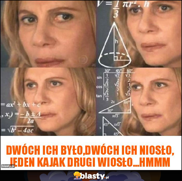 Dwóch ich było,dwóch ich niosło, jeden kajak drugi wiosło...hmmm Dwóch ich było,dwóch ich niosło, jeden kajak drugi wiosło...hmmm
