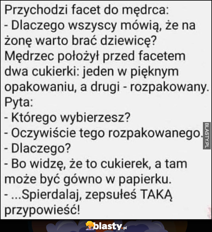 Facet do mędrca dlaczego wszyscy mówią, że na żonę warto brać dziewicę, zepsuł przypowieść