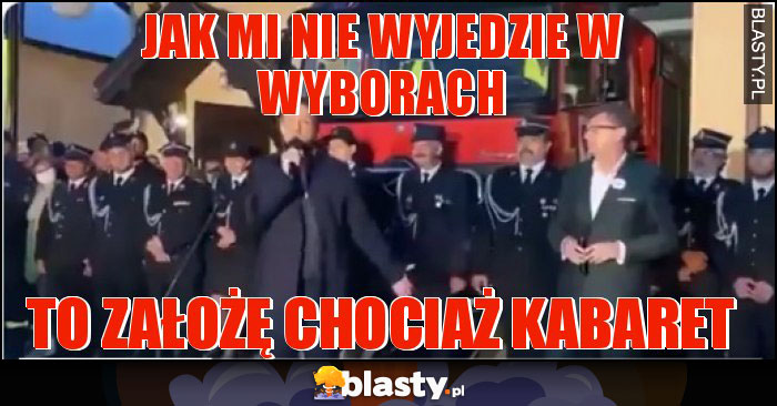Jak mi nie wyjedzie w wyborach Jak mi nie wyjedzie w wyborach