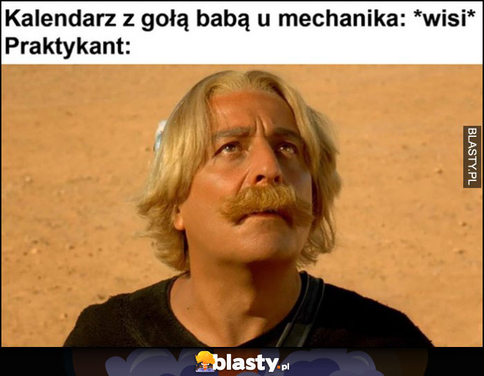 Kalendarz z gołą babą u mechanika wisi, praktykant gapi się Asterix i Obelix