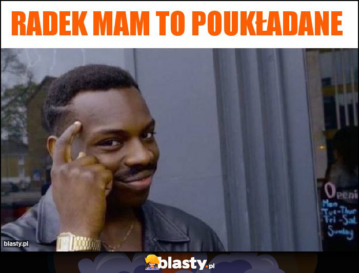 Radek Mam To Poukładane Radek Mam To Poukładane