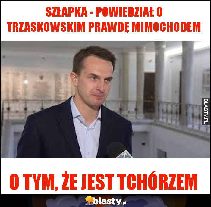 Szłapka - powiedział o Trzaskowskim prawdę mimochodem Szłapka - powiedział o Trzaskowskim prawdę mimochodem