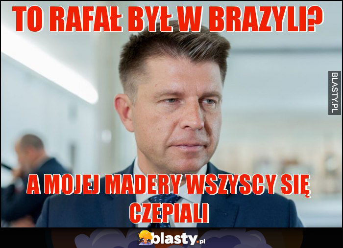 To Rafał był w Brazyli? To Rafał był w Brazyli?