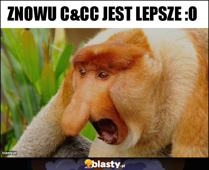 Znowu C&CC jest lepsze :O