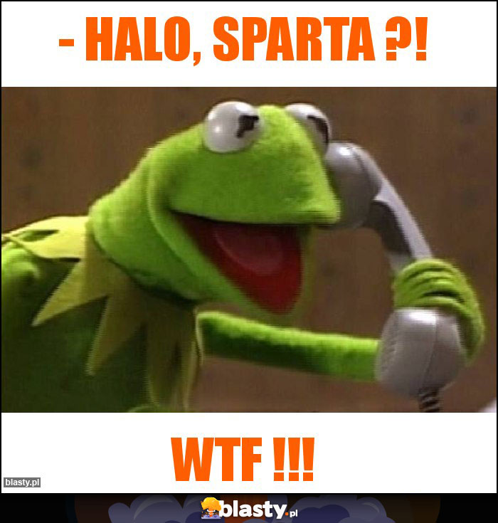 - Halo, Sparta ?! - Halo, Sparta ?!