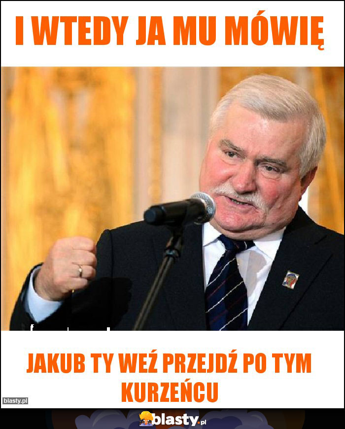 I wtedy ja mu mówię I wtedy ja mu mówię