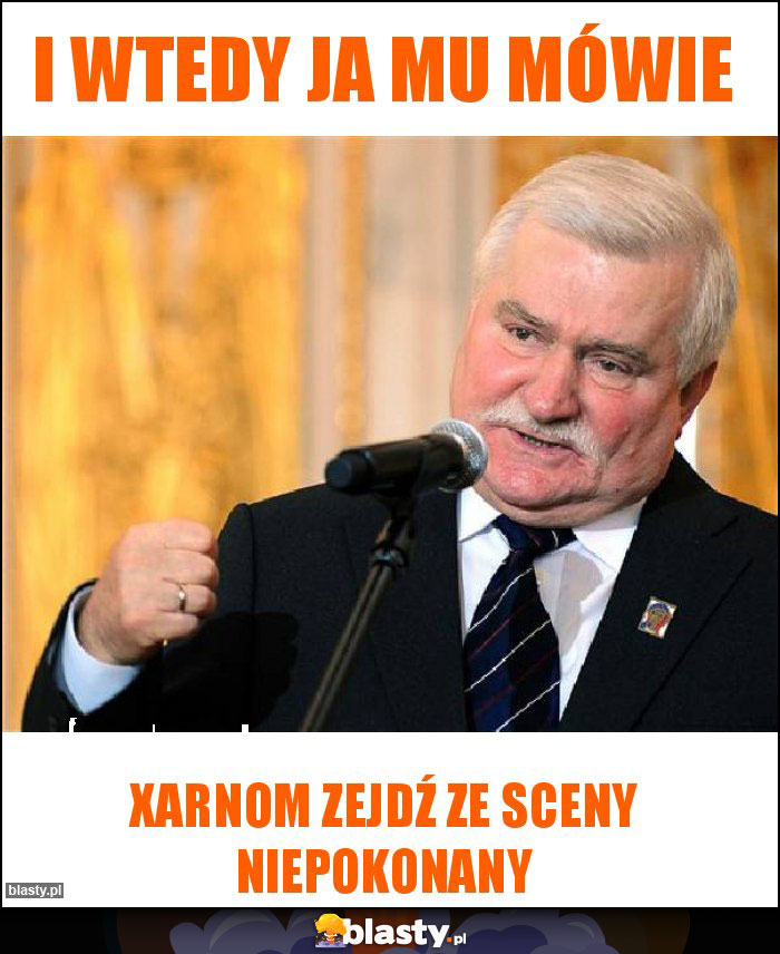 I wtedy ja mu mówie I wtedy ja mu mówie