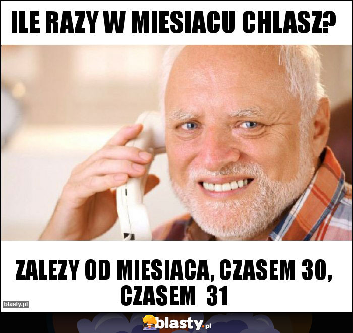 Ile razy w miesiacu chlasz? Ile razy w miesiacu chlasz?