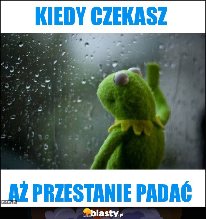 Kiedy czekasz Kiedy czekasz