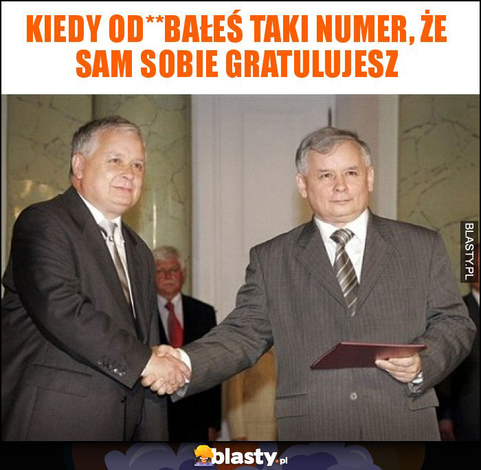 Kiedy od**bałeś taki numer, że sam sobie gratulujesz Kiedy od**bałeś taki numer, że sam sobie gratulujesz