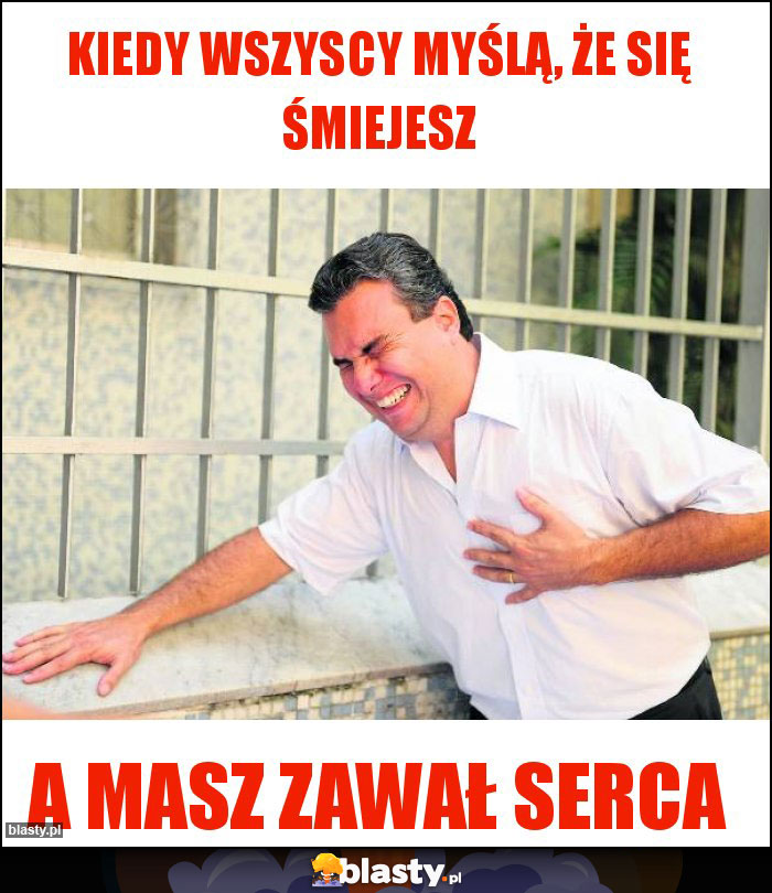 Kiedy wszyscy myślą, że się śmiejesz Kiedy wszyscy myślą, że się śmiejesz