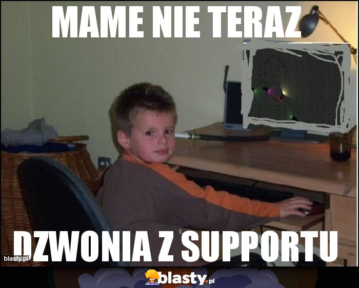 mame nie teraz mame nie teraz