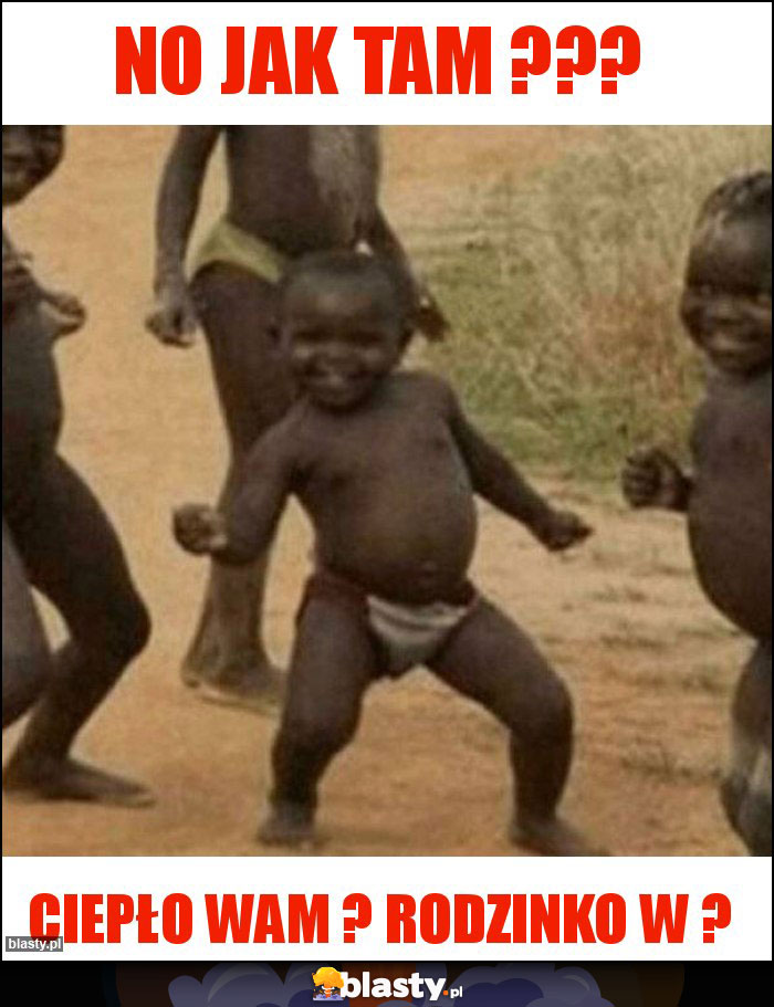 No jak tam ??? No jak tam ???
