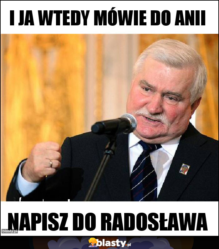 i ja wtedy mówie do Anii i ja wtedy mówie do Anii