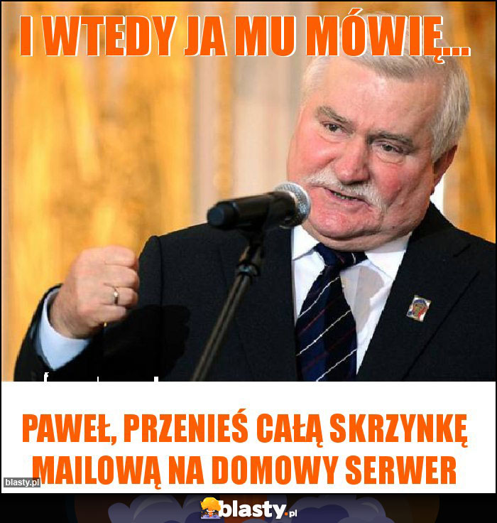 I wtedy ja mu mówię... I wtedy ja mu mówię...