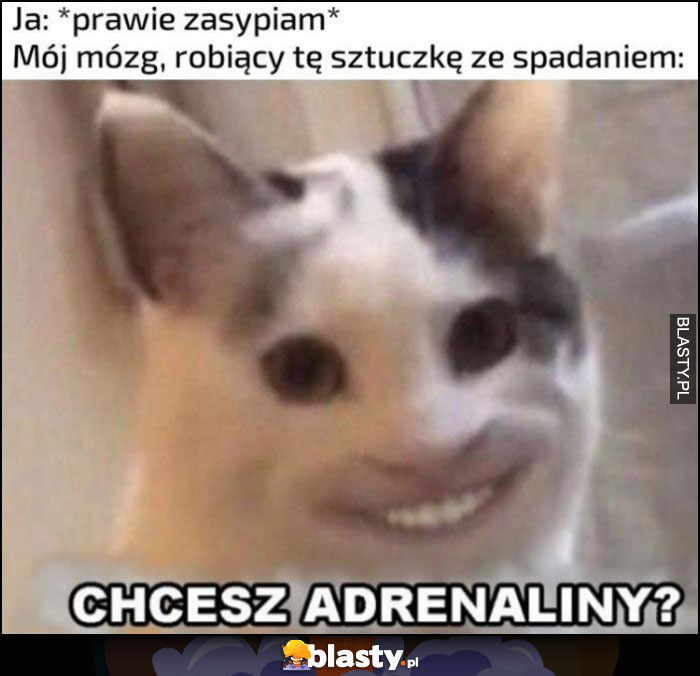 Ja prawie zasypiam: mój mózg robiący tę sztuczkę ze spadaniem: chcesz adrenaliny?