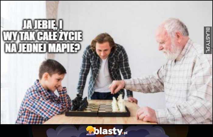 Ja walę i wy tak całe życie na jednej mapie? Dzieciak gra w szachy z dziadkiem