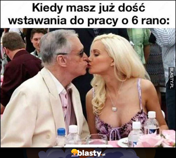 Kiedy masz już dość wstawania do pracy o 6 rano mąż milioner Hugh Hefner stary dziad