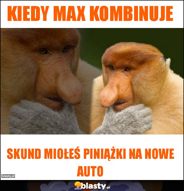 Kiedy Max kombinuje Kiedy Max kombinuje