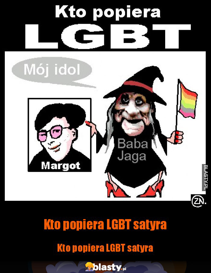 Kto popiera LGBT satyra Kto popiera LGBT satyra
