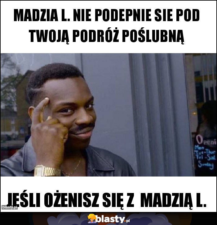 Madzia L. nie podepnie sie pod Twoją podróż poślubną Madzia L. nie podepnie sie pod Twoją podróż poślubną