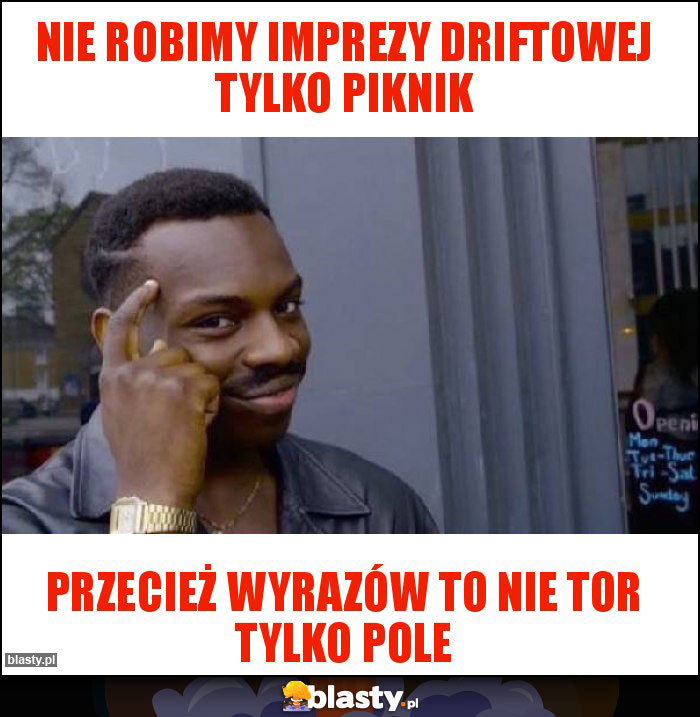 Nie robimy imprezy driftowej tylko piknik Nie robimy imprezy driftowej tylko piknik