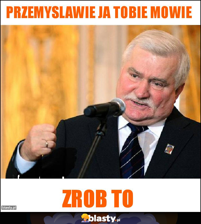 Przemyslawie ja tobie mowie Przemyslawie ja tobie mowie