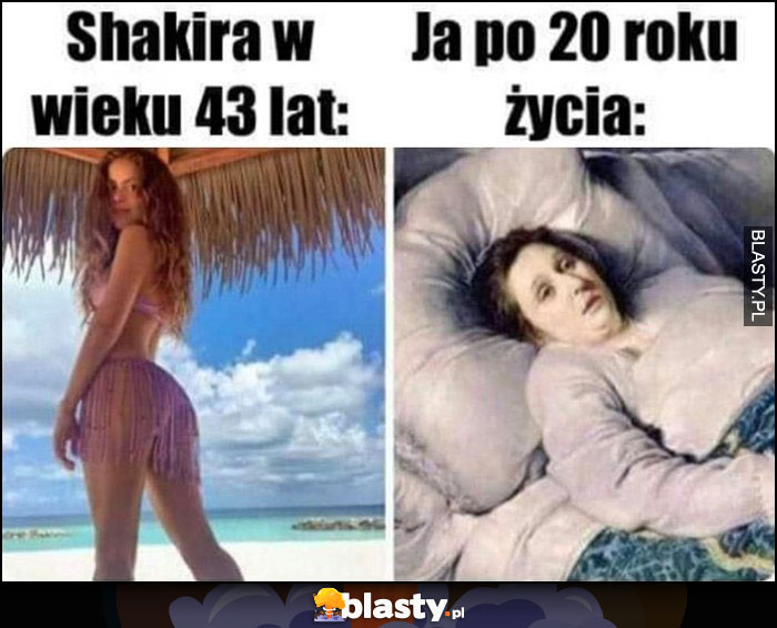 Shakira w wieku 43 lat vs ja po 20 roku życia porównianie