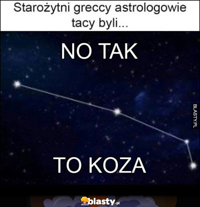 Starożytni greccy astrologowie tacy byli, no tak to koza