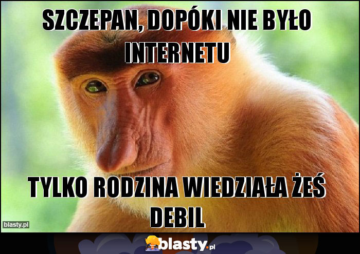 Szczepan, dopóki nie było internetu Szczepan, dopóki nie było internetu