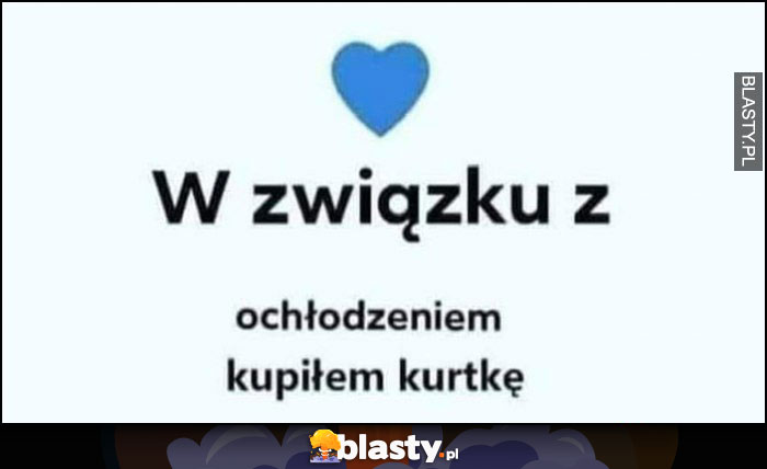 W związku z... ochłodzeniem kupiłem kurtkę status na facebooku