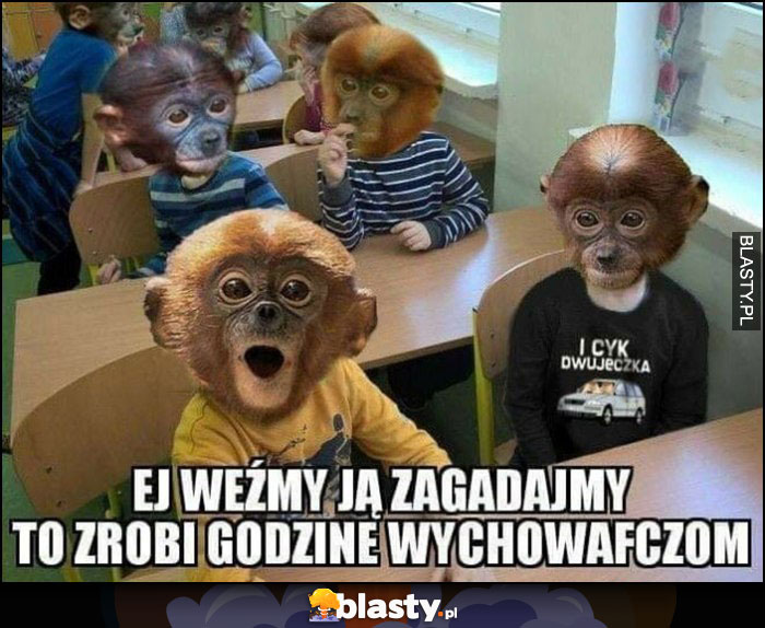 Weźmy ją zagadajmy to zrobi godzinę wychowawczą