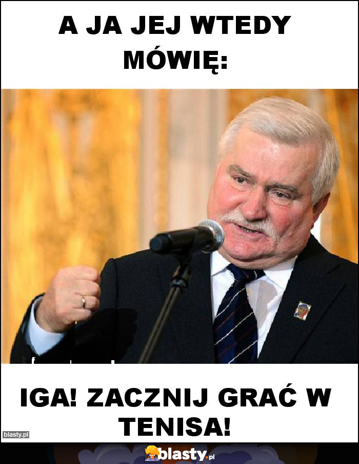 A JA JEJ WTEDY MÓWIĘ: A JA JEJ WTEDY MÓWIĘ: