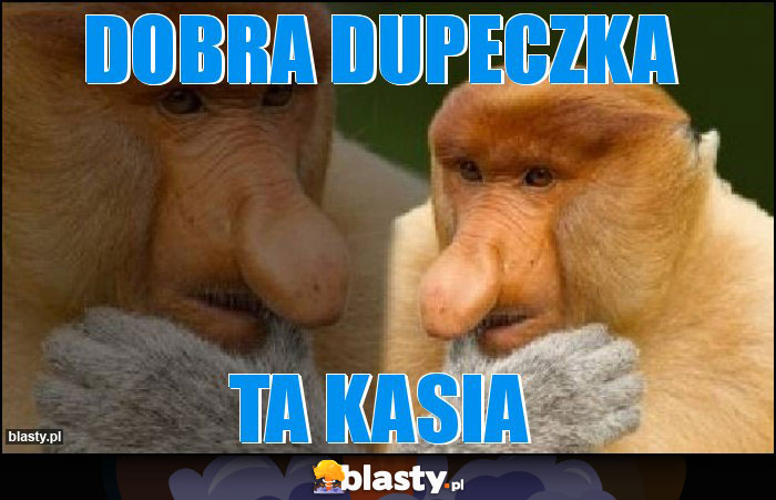 Dobra dupeczka Dobra dupeczka