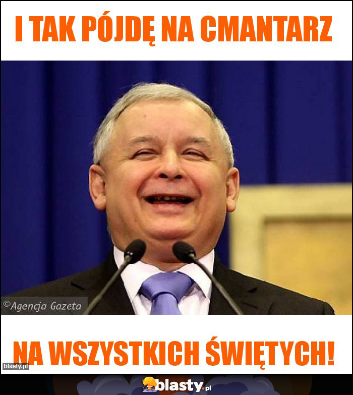 I tak pójdę na cmantarz I tak pójdę na cmantarz