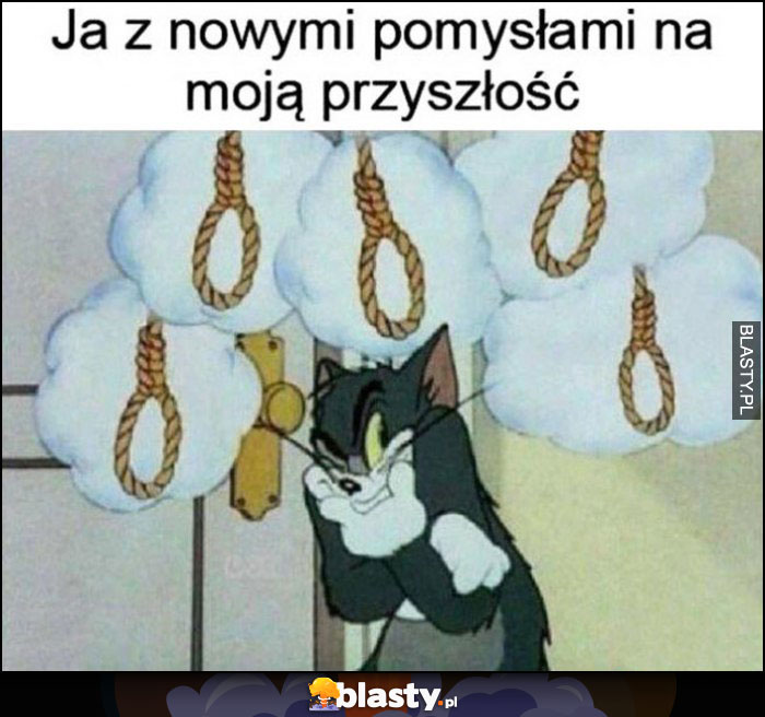 Ja z nowymi pomysłami na moją przyszłość sznur szubienica Tom i Jerry